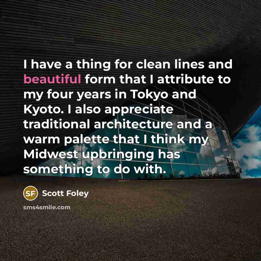 “I have a thing for clean lines and beautiful form…” quote by Scott Foley