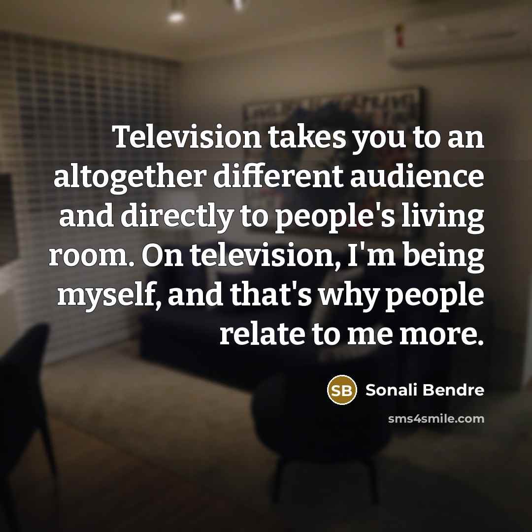 “Television takes you to an altogether different audience and directly…” quote by Sonali Bendre
