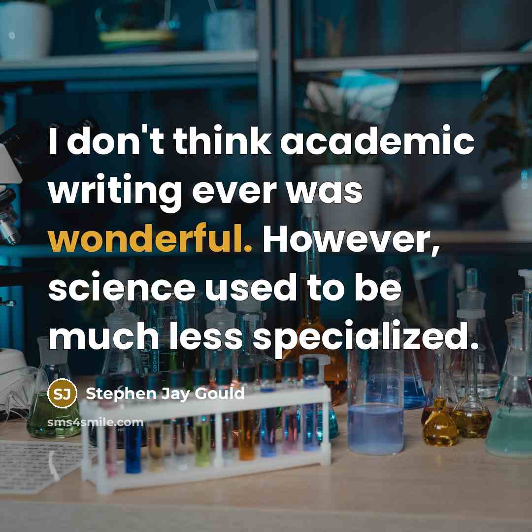 “I don't think academic writing ever was wonderful. However, science…” quote by Stephen Jay Gould