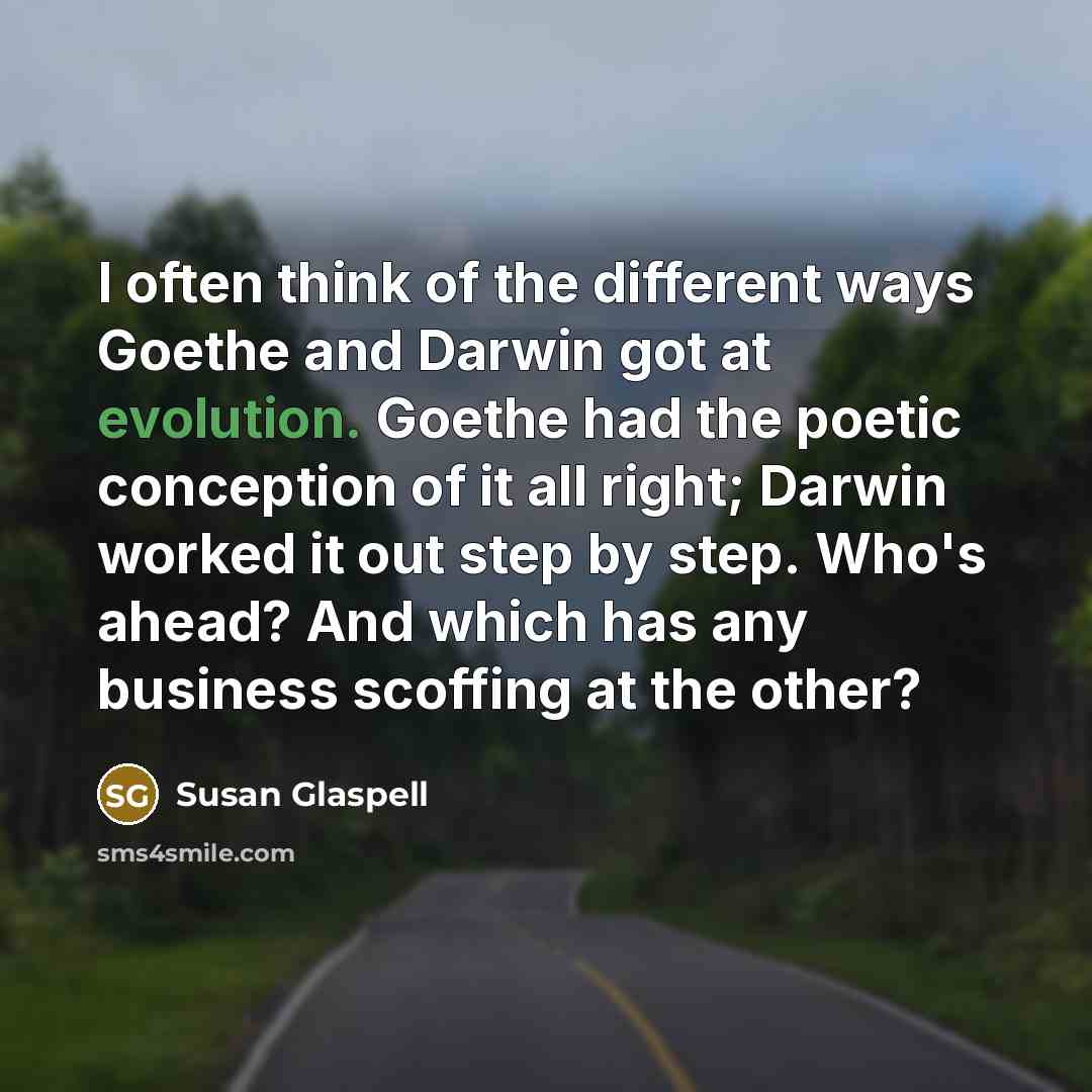 “I often think of the different ways Goethe and Darwin…” quote by Susan Glaspell