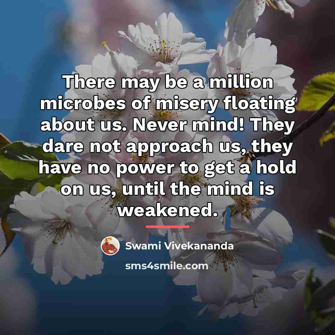 “There may be a million microbes of misery floating about…” quote by Swami Vivekananda