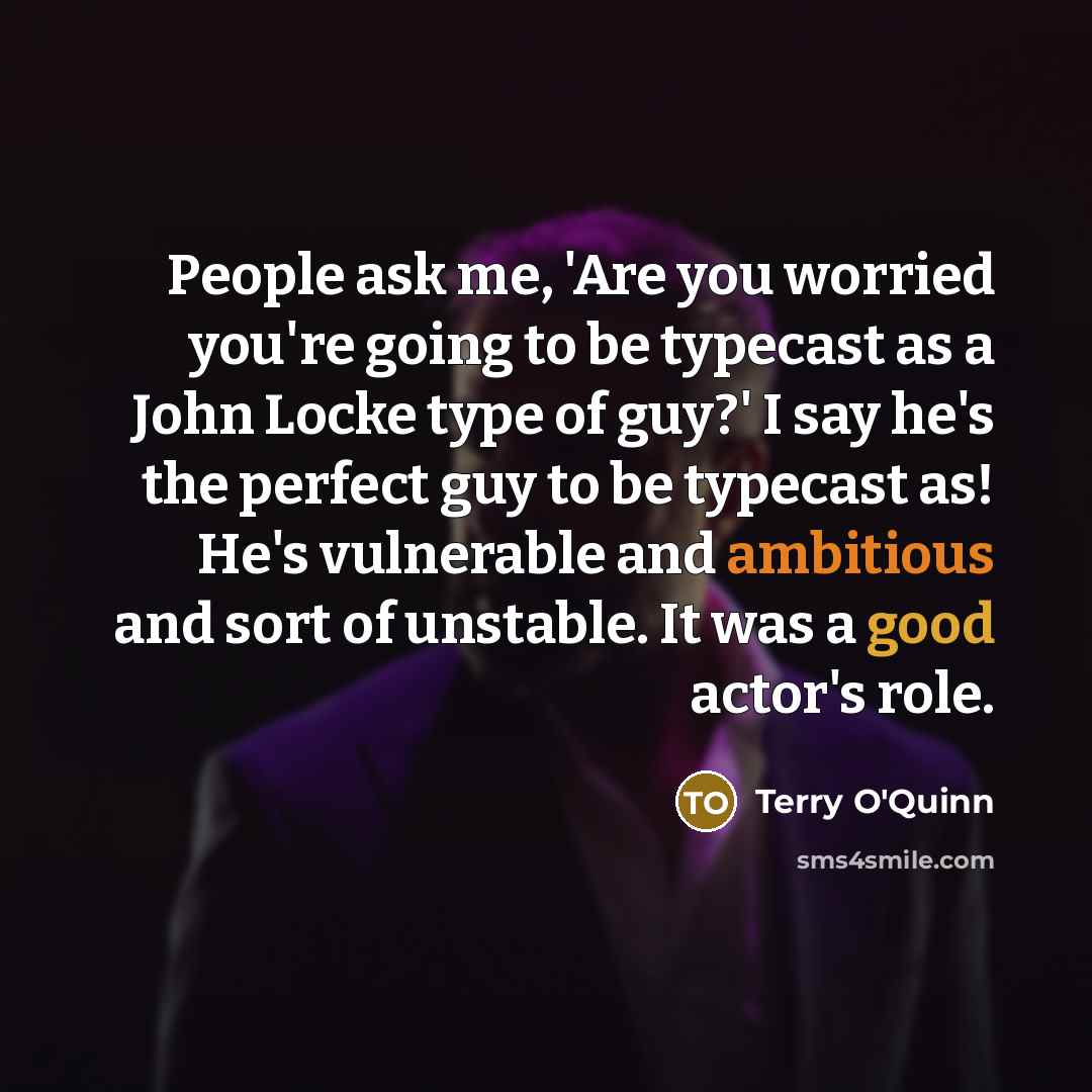 “People ask me, 'Are you worried you're going to be…” quote by Terry O'Quinn