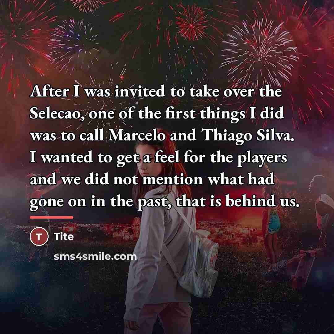 “After I was invited to take over the Selecao, one…” quote by Tite