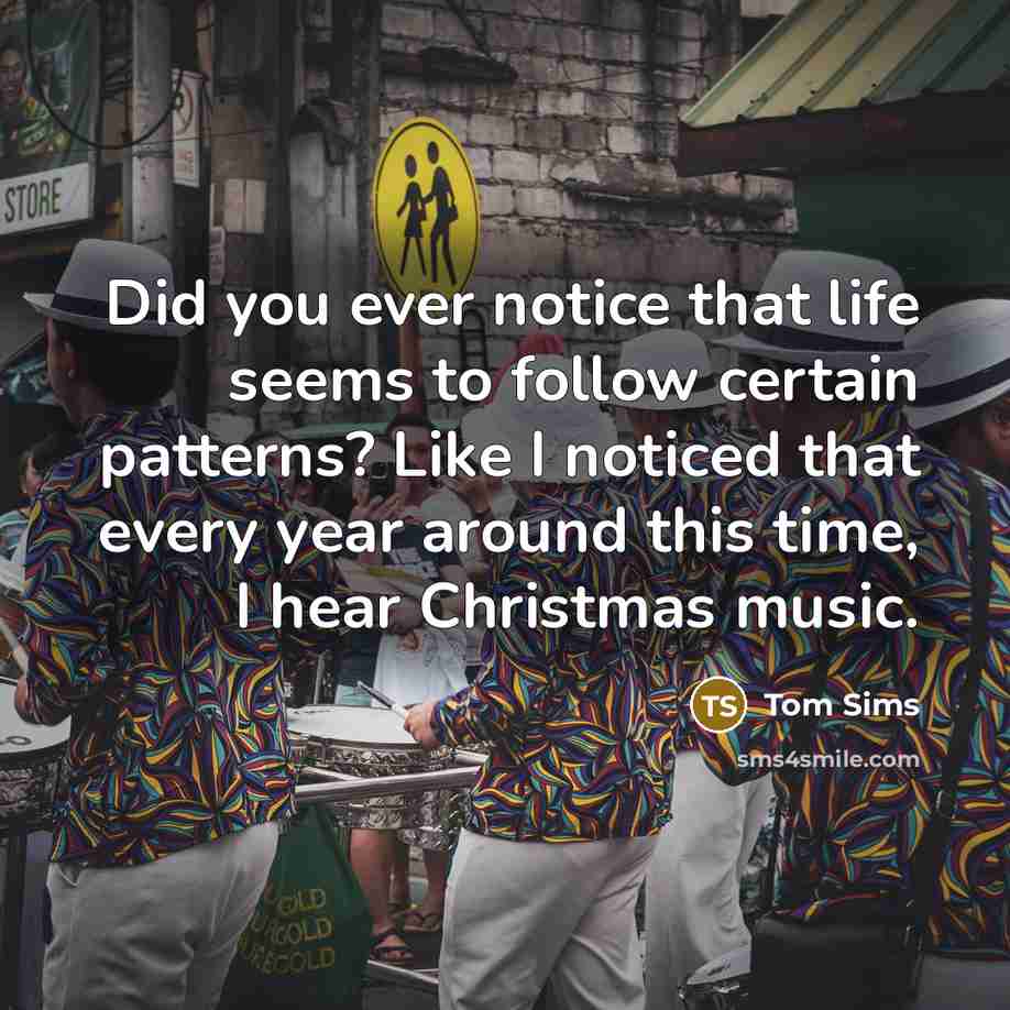 “Did you ever notice that life seems to follow certain…” quote by Tom Sims