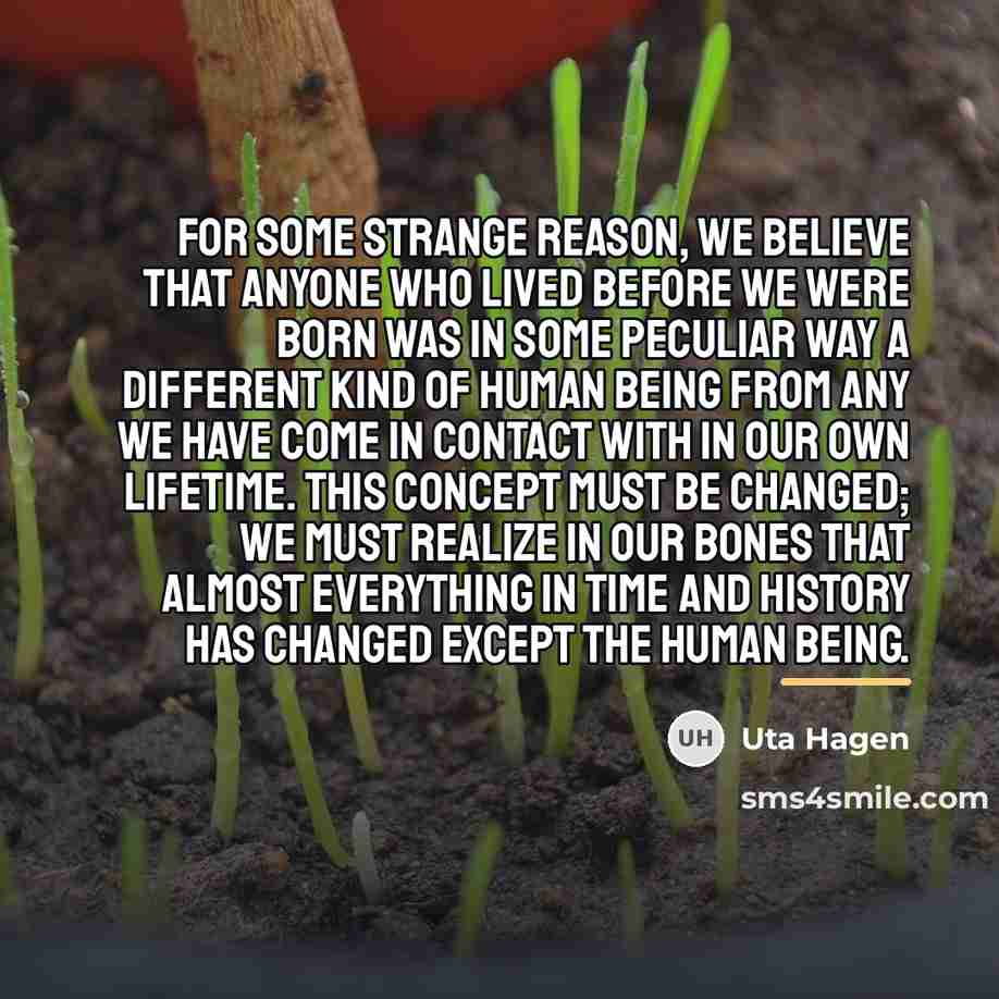 “For some strange reason, we believe that anyone who lived…” quote by Uta Hagen