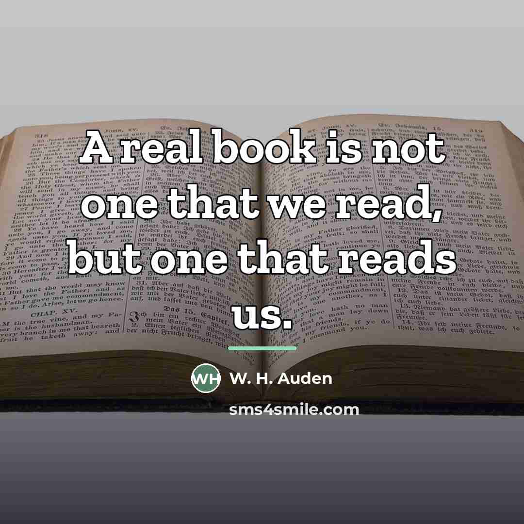 “A real book is not one that we read, but…” quote by W. H. Auden