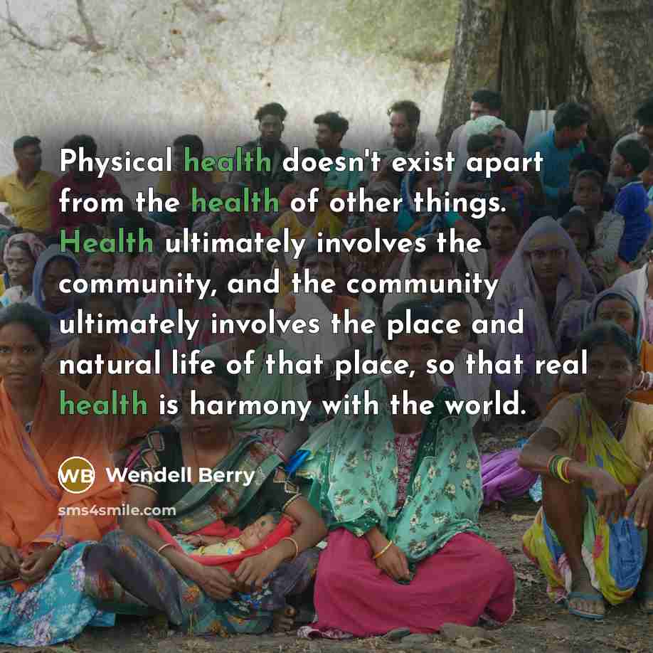 “Physical health doesn't exist apart from the health of other…” quote by Wendell Berry