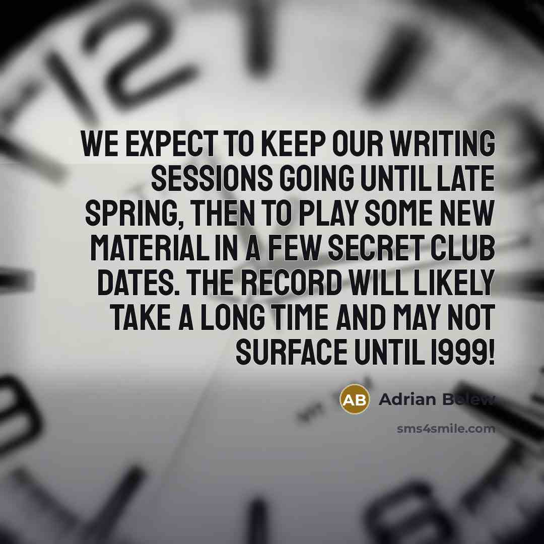 “We expect to keep our writing sessions going until late…” quote by Adrian Belew