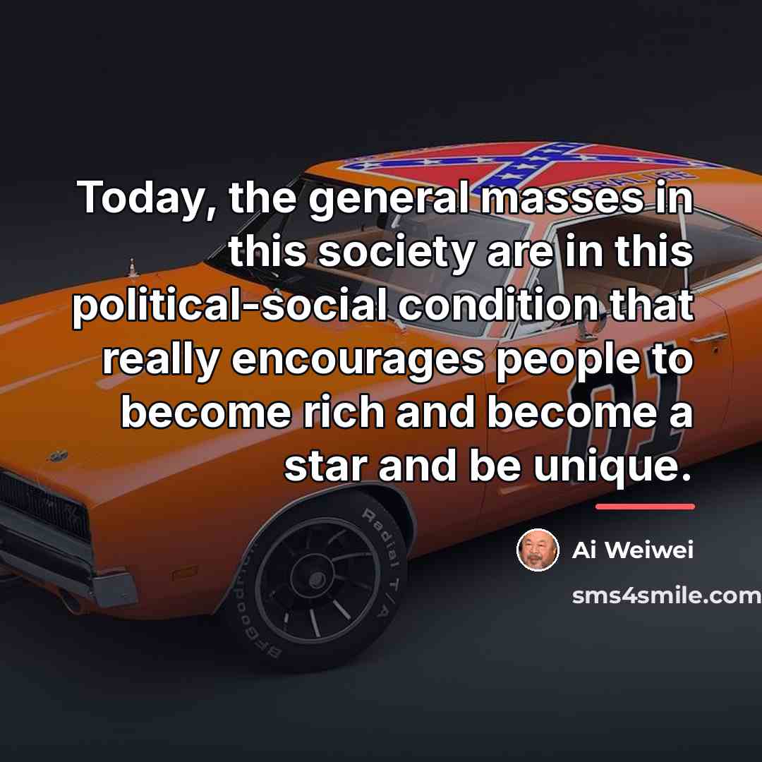“Today, the general masses in this society are in this…” quote by Ai Weiwei