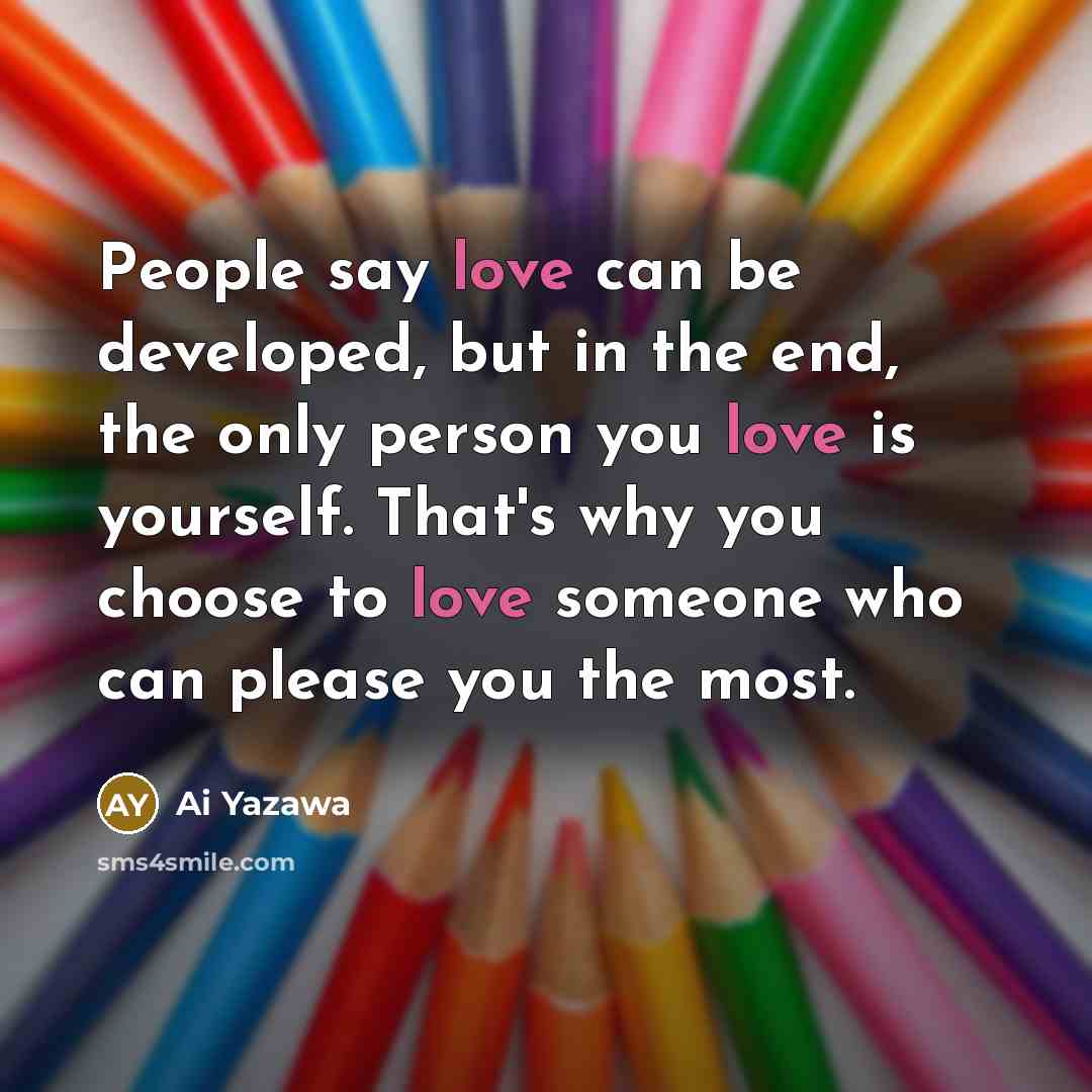 “People say love can be developed, but in the end,…” quote by Ai Yazawa