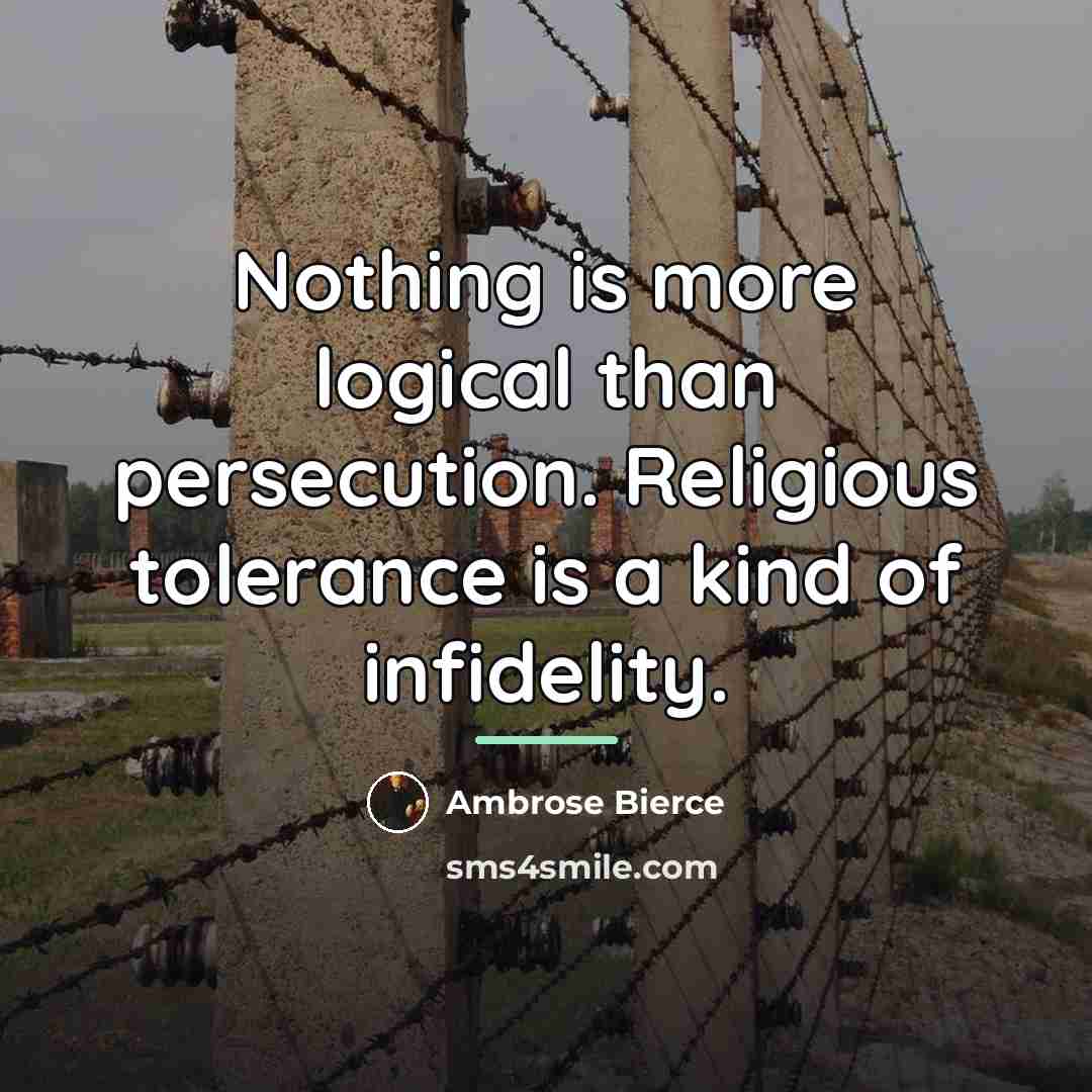 “Nothing is more logical than persecution. Religious tolerance is a…” quote by Ambrose Bierce