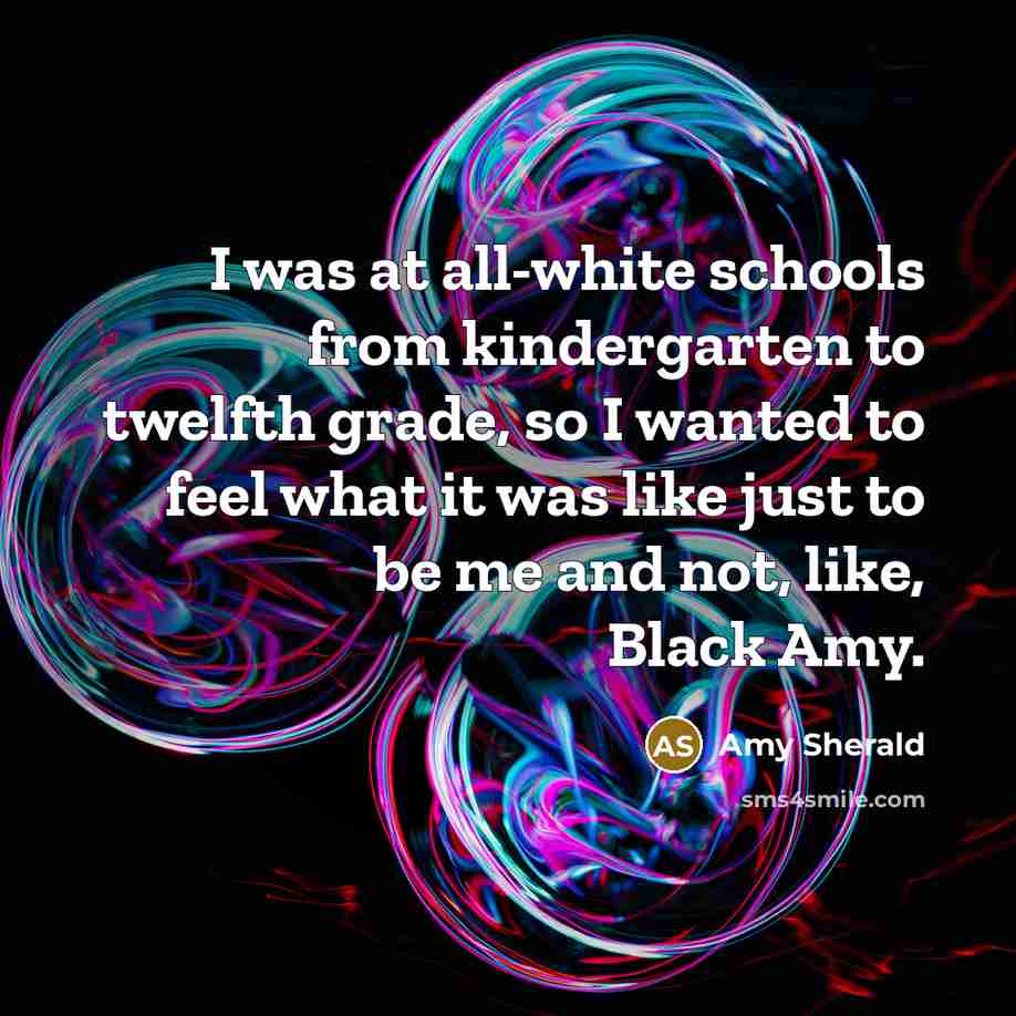 “I was at all-white schools from kindergarten to twelfth grade,…” quote by Amy Sherald