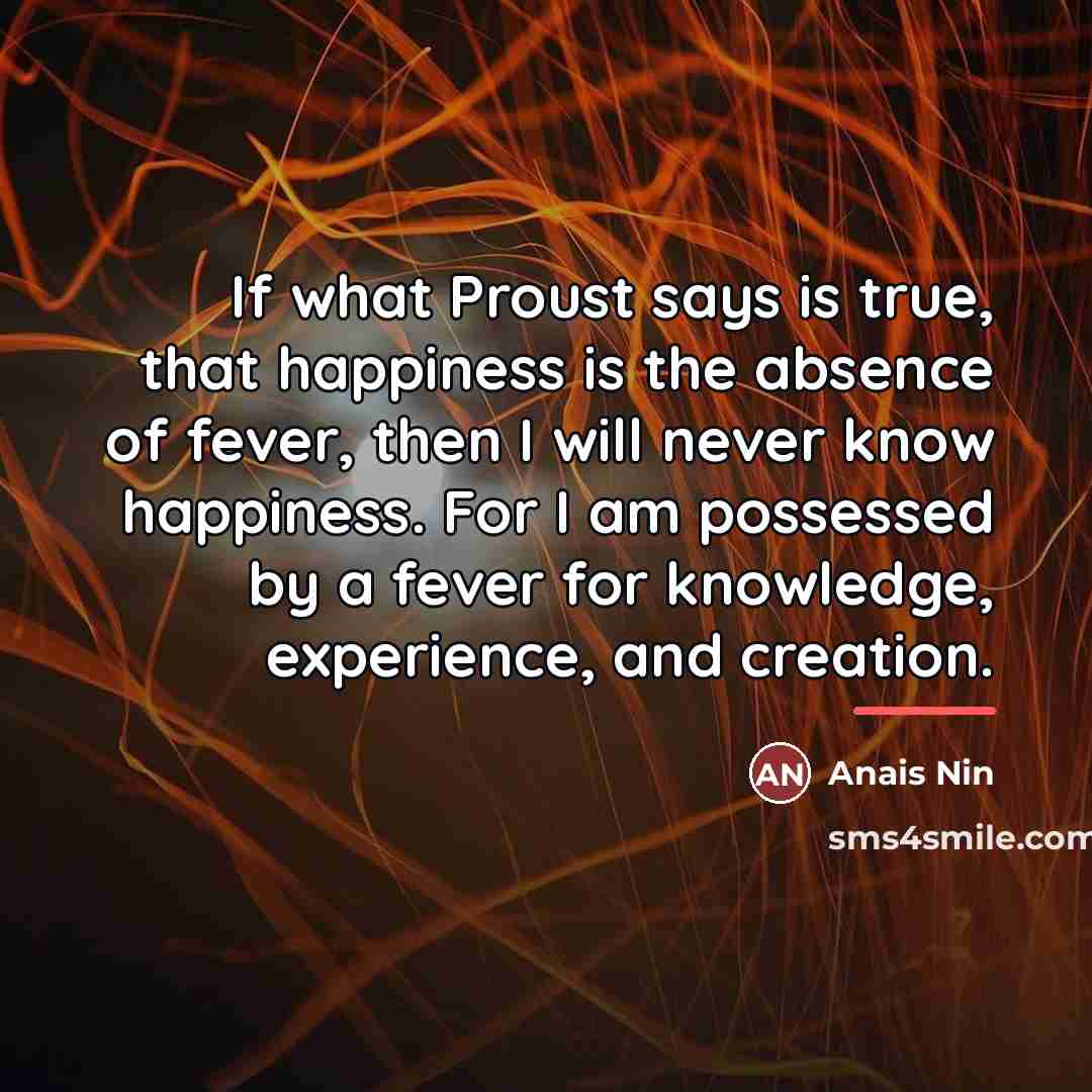 “If what Proust says is true, that happiness is the…” quote by Anais Nin