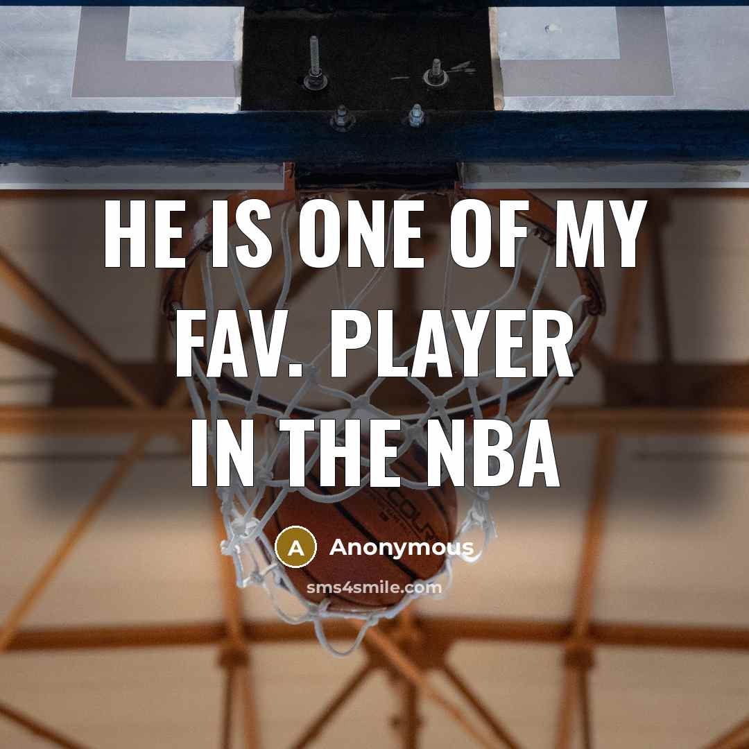 “He is one of my fav. player in the nba…” quote by Anonymous