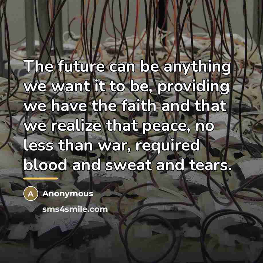 “The future can be anything we want it to be,…” quote by Anonymous
