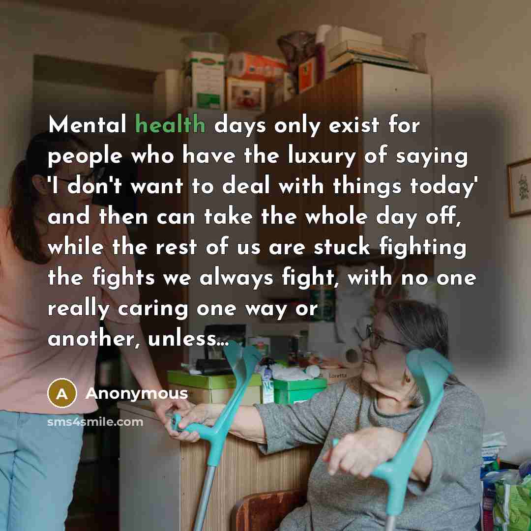 “Mental health days only exist for people who have the…” quote by Anonymous