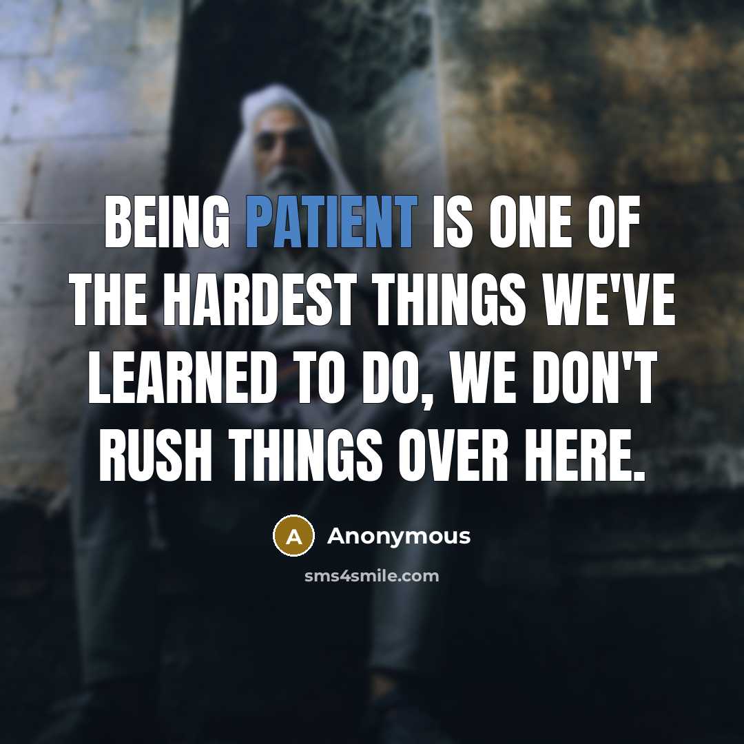 “Being patient is one of the hardest things we've learned…” quote by Anonymous
