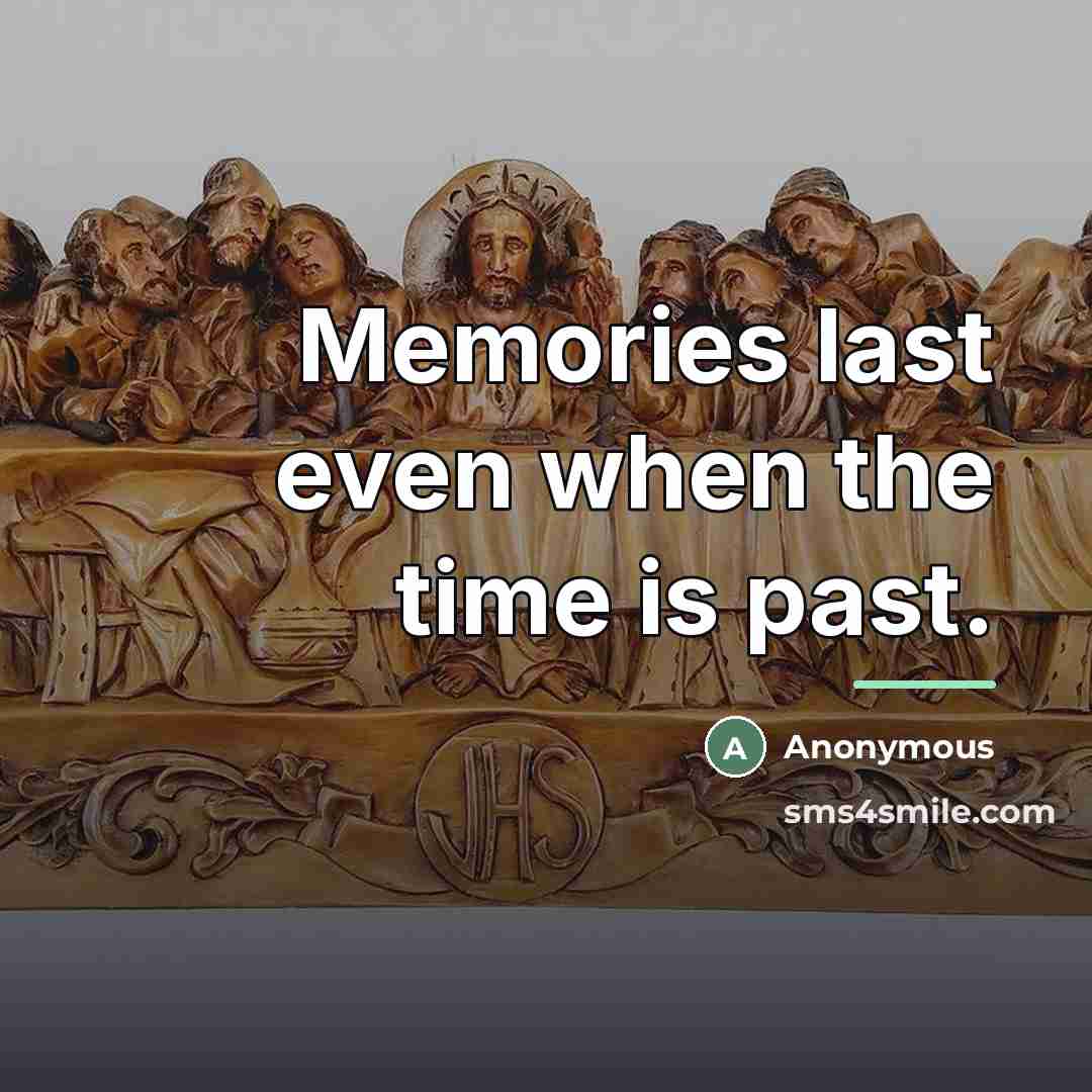 “Memories last even when the time is past.…” quote by Anonymous