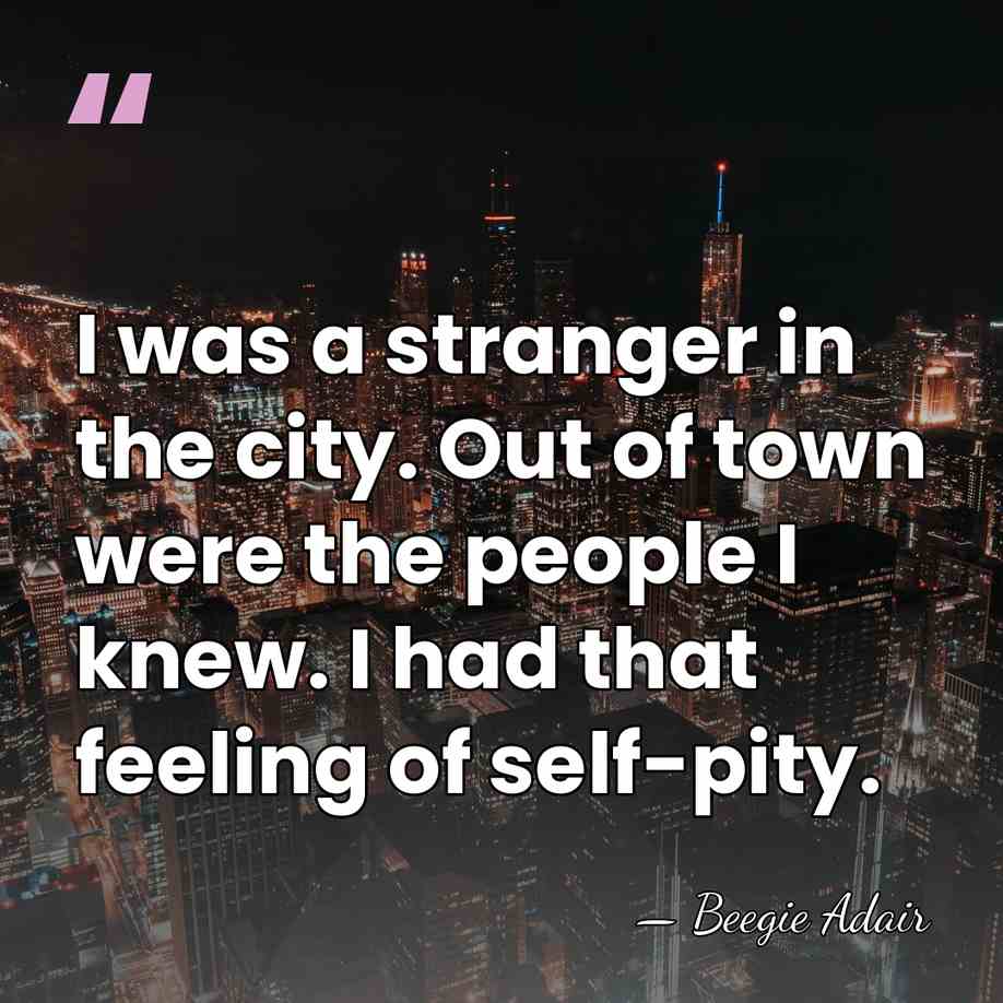 I was a stranger in the city. Out of town were the&hellip; - Beegie Adair