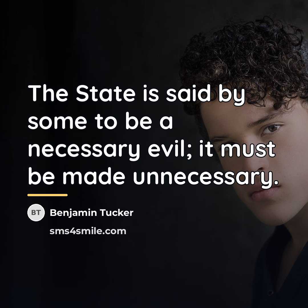 “The State is said by some to be a necessary…” quote by Benjamin Tucker