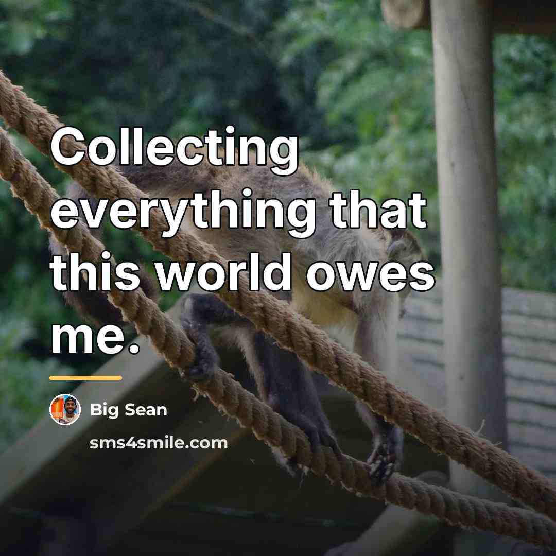 “Collecting everything that this world owes me.…” quote by Big Sean