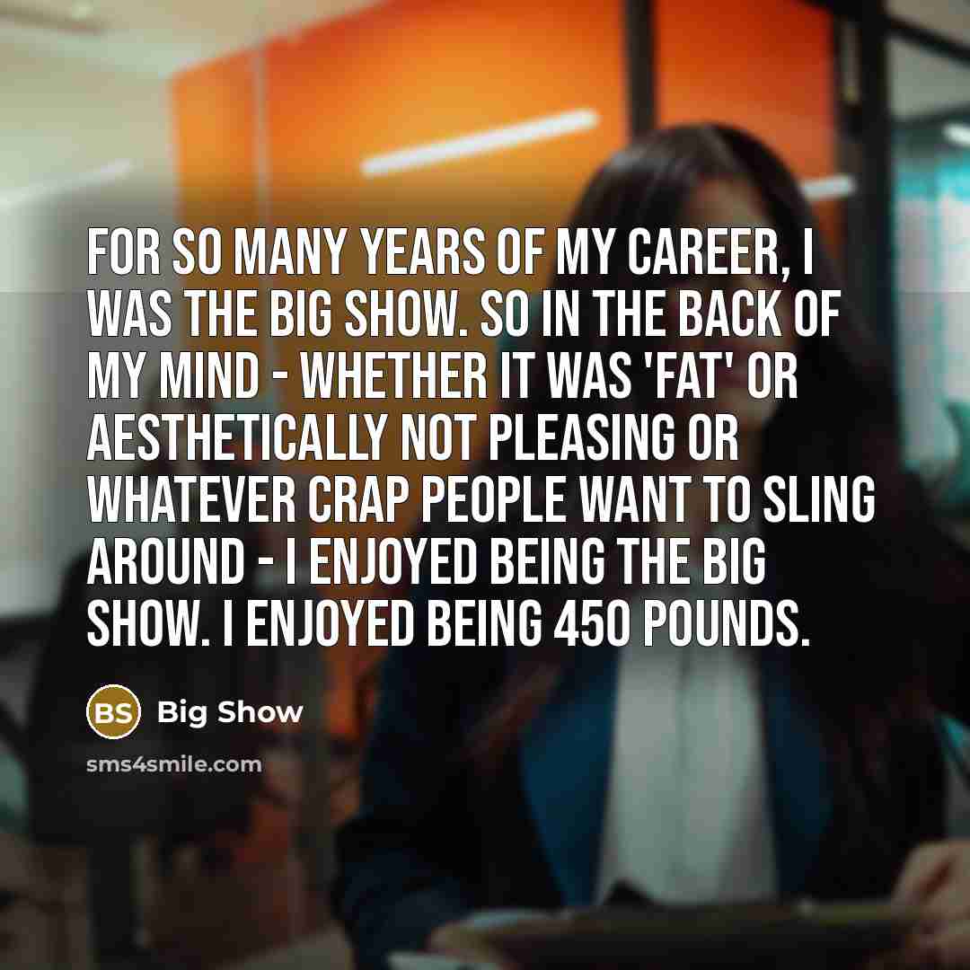 “For so many years of my career, I was The…” quote by Big Show
