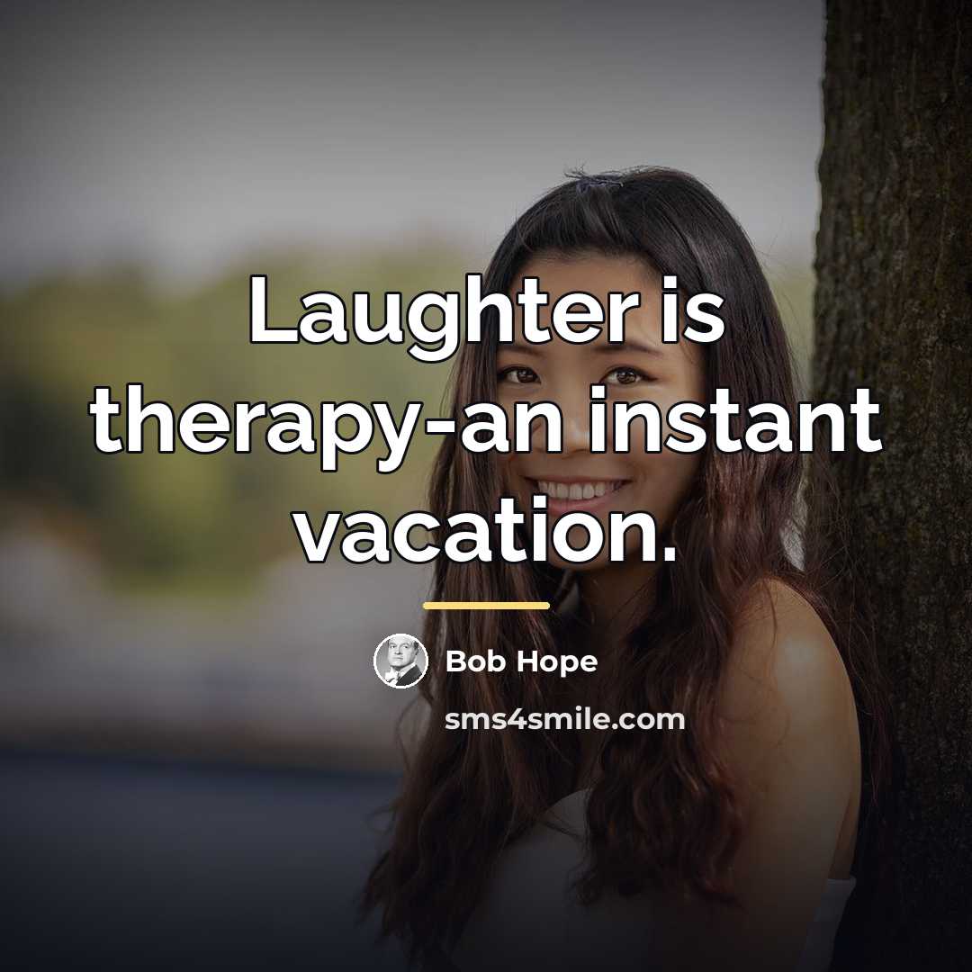 “Laughter is therapy-an instant vacation.…” quote by Bob Hope