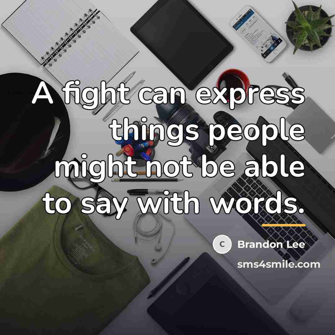 “A fight can express things people might not be able…” quote by Brandon Lee