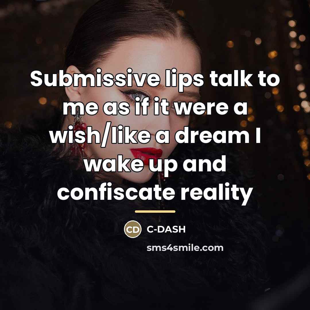 “Submissive lips talk to me as if it were a…” quote by C-DASH