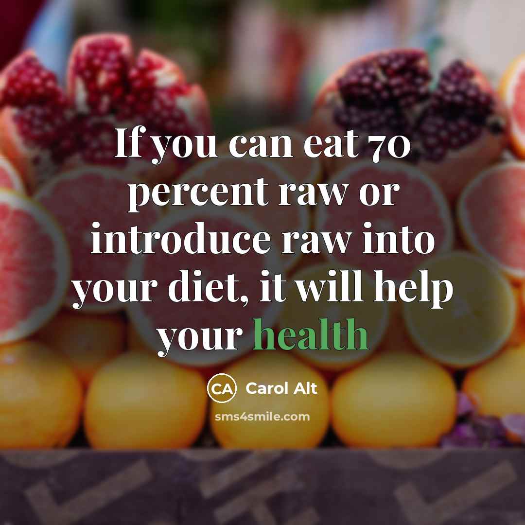 “If you can eat 70 percent raw or introduce raw…” quote by Carol Alt