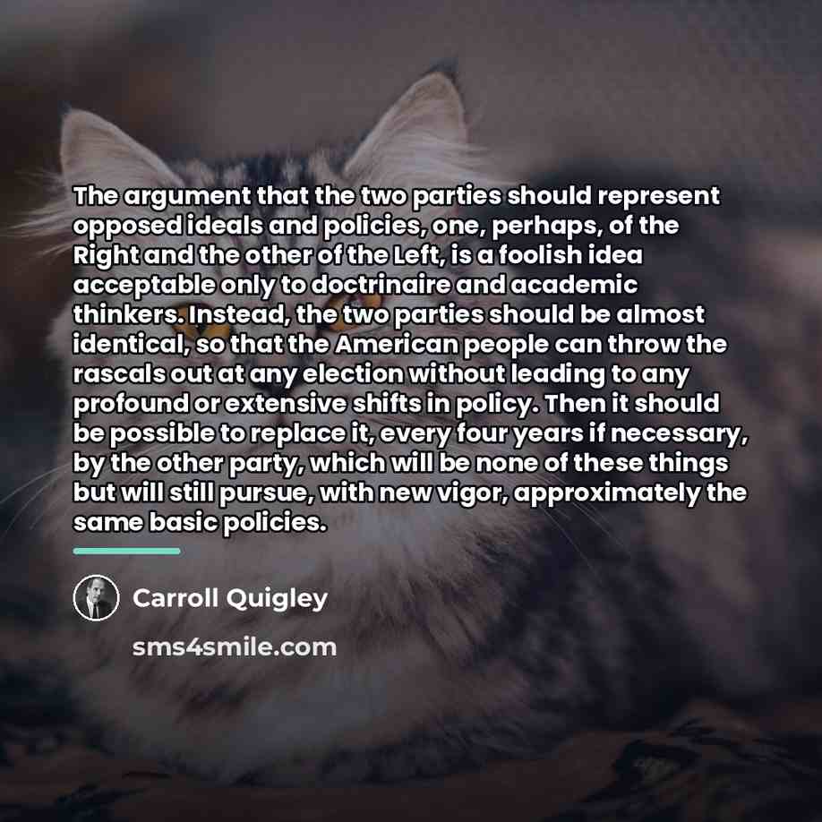 “The argument that the two parties should represent opposed ideals…” quote by Carroll Quigley