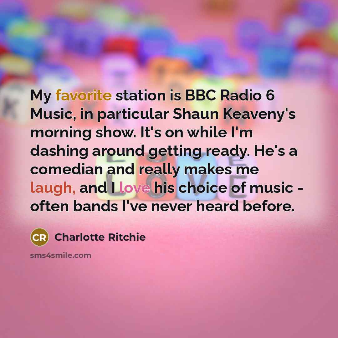 “My favorite station is BBC Radio 6 Music, in particular…” quote by Charlotte Ritchie