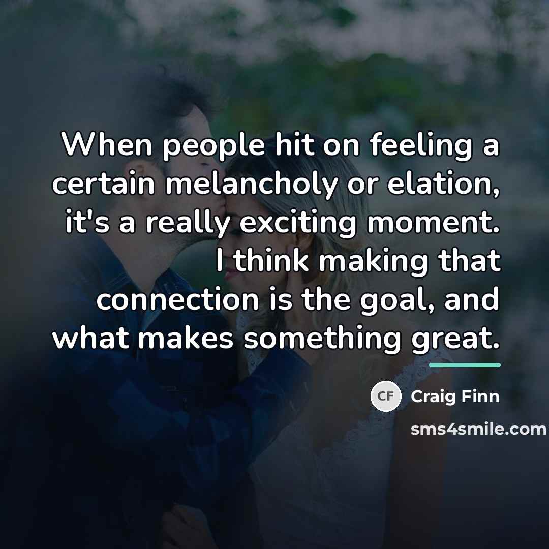 “When people hit on feeling a certain melancholy or elation,…” quote by Craig Finn