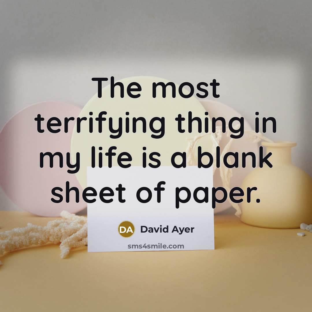 “The most terrifying thing in my life is a blank…” quote by David Ayer