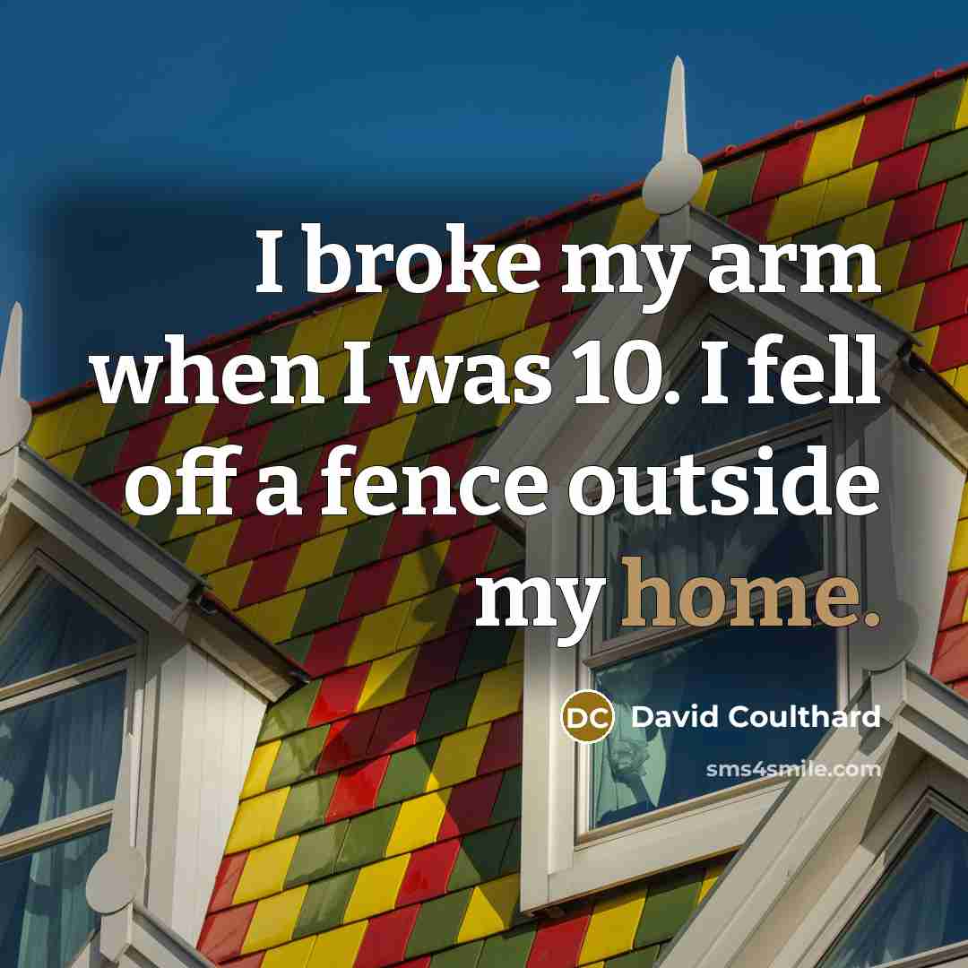 “I broke my arm when I was 10. I fell…” quote by David Coulthard
