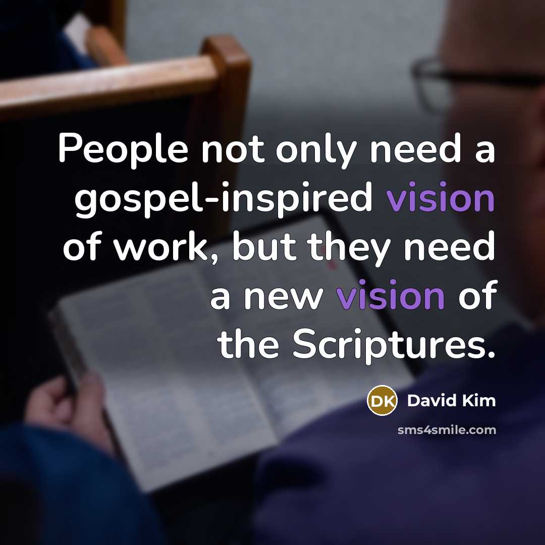 “People not only need a gospel-inspired vision of work, but…” quote by David Kim