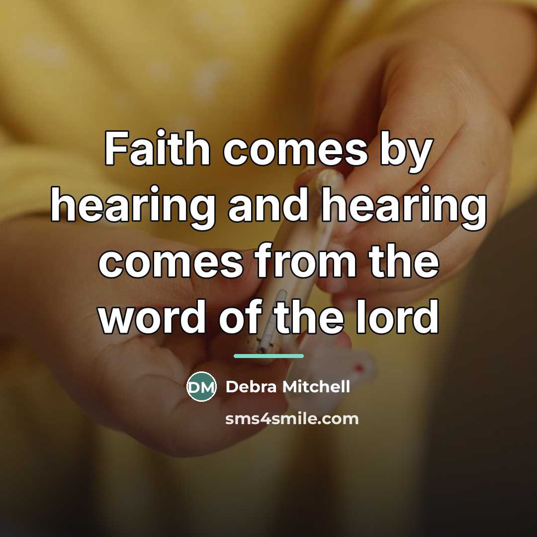 “Faith comes by hearing and hearing comes from the word…” quote by Debra Mitchell