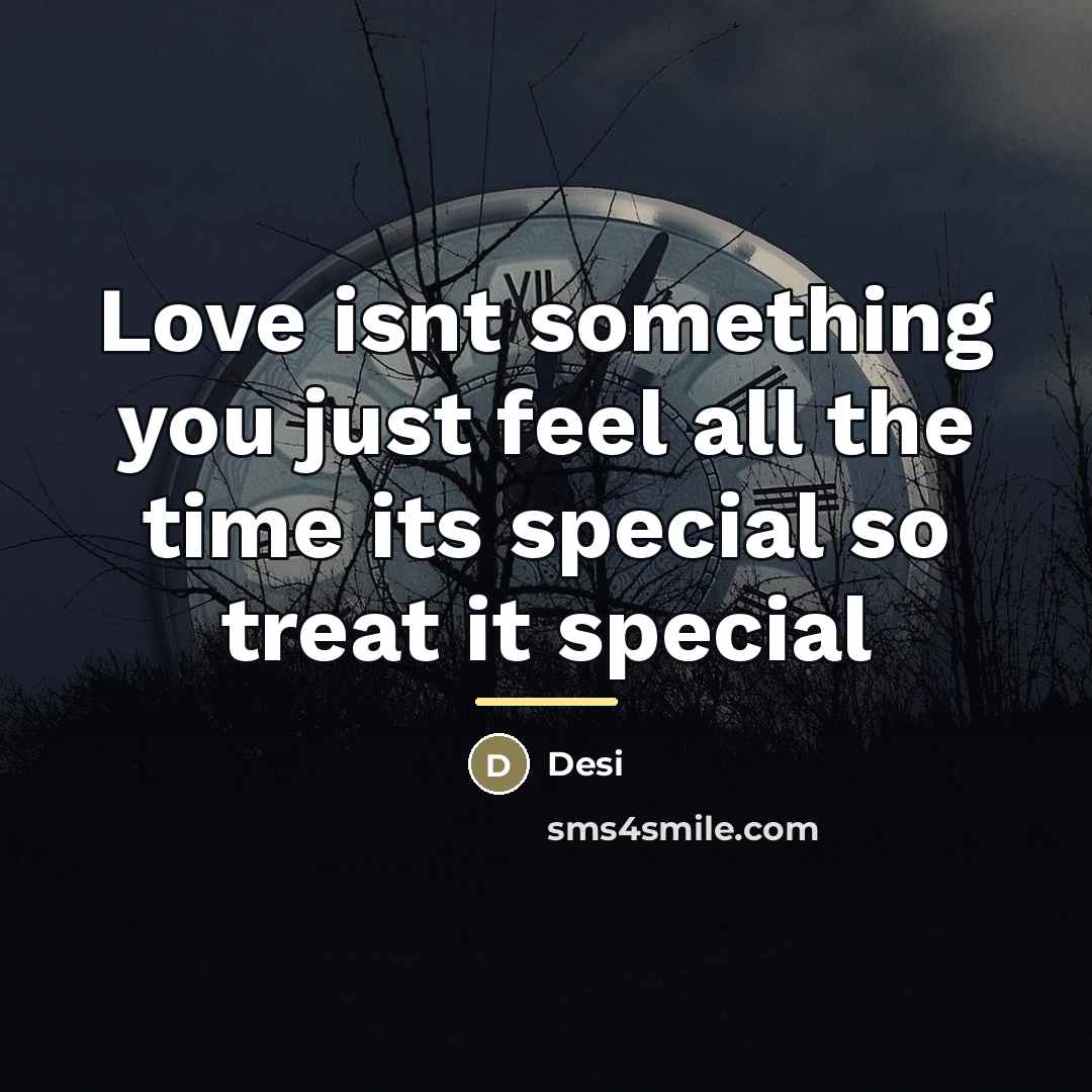 “Love isnt something you just feel all the time its…” quote by Desi