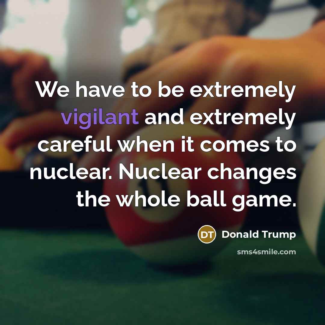 “We have to be extremely vigilant and extremely careful when…” quote by Donald Trump