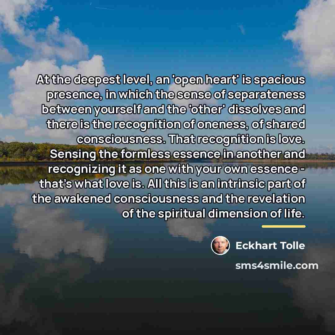 “At the deepest level, an 'open heart' is spacious presence,…” quote by Eckhart Tolle