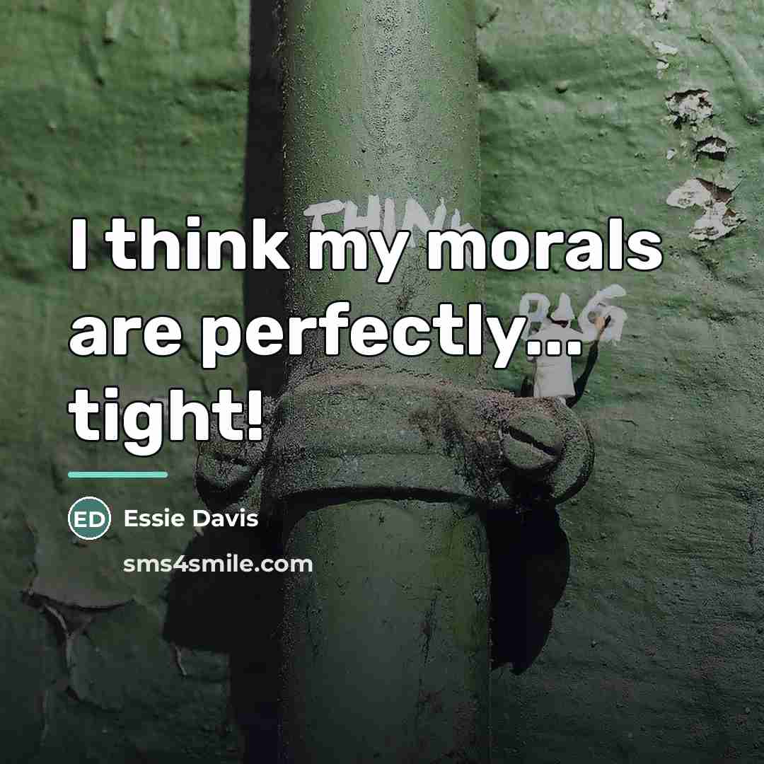 “I think my morals are perfectly... tight!…” quote by Essie Davis