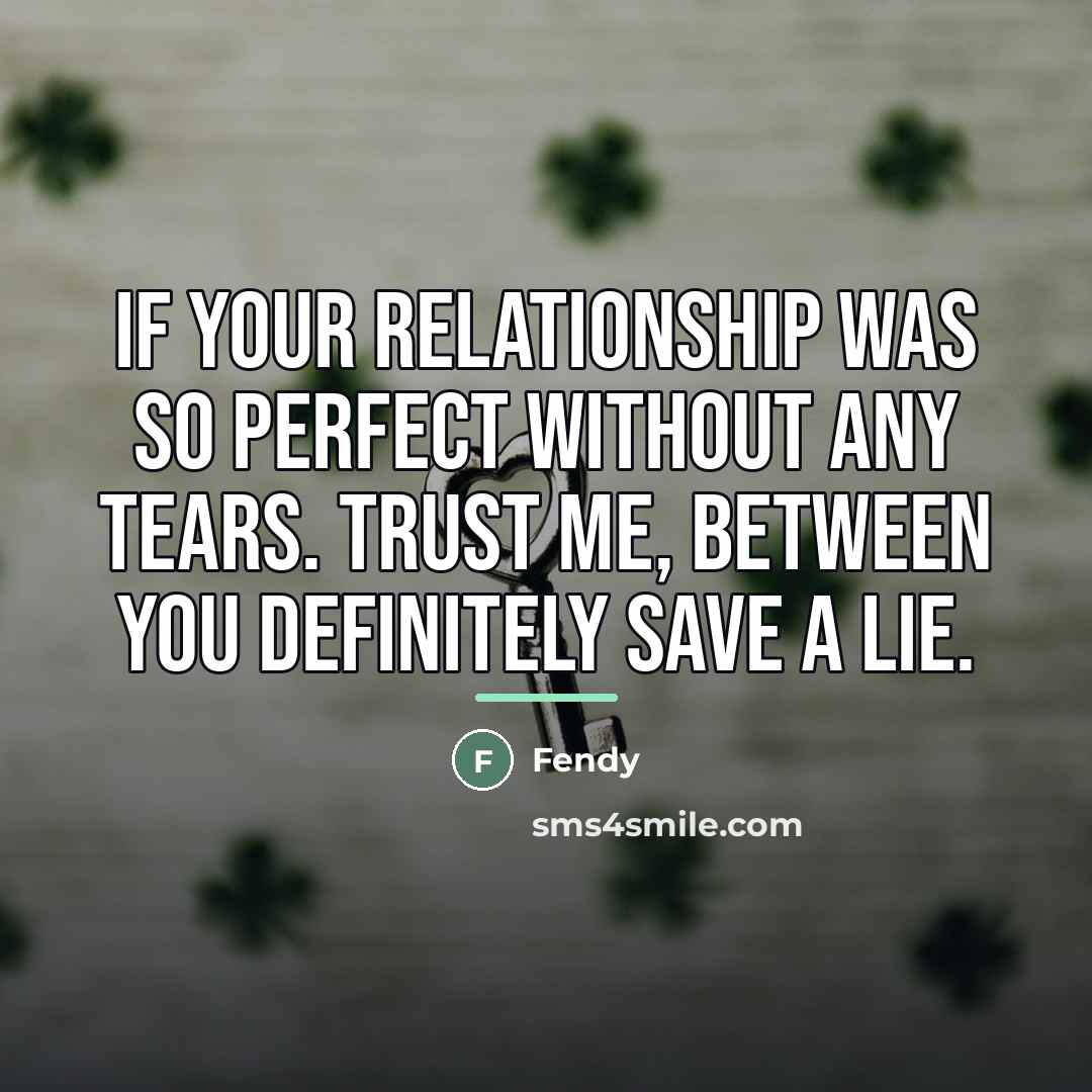 “If your relationship was so perfect without any tears. trust…” quote by Fendy