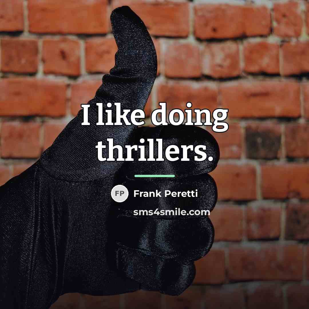 “I like doing thrillers.…” quote by Frank Peretti