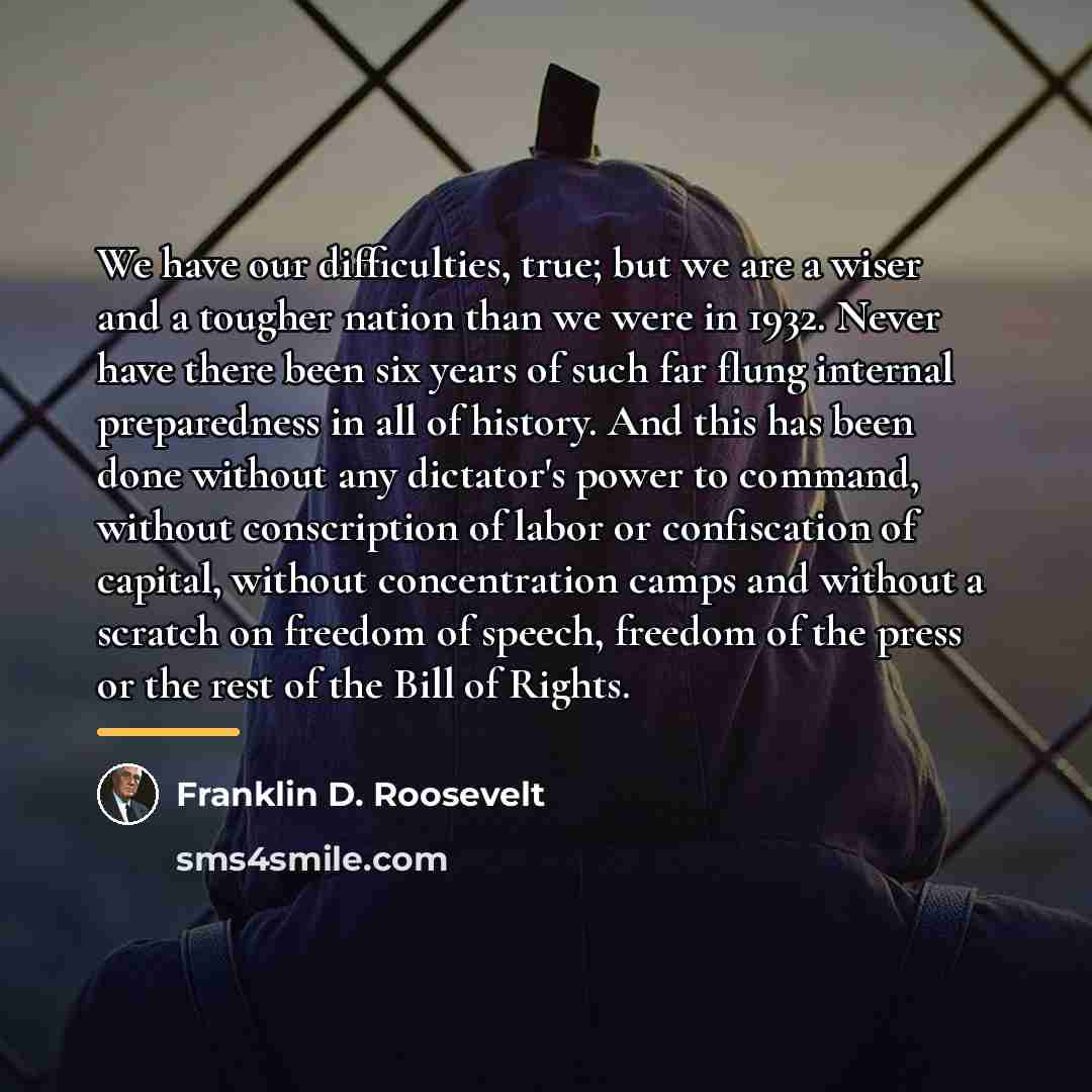 “We have our difficulties, true; but we are a wiser…” quote by Franklin D. Roosevelt