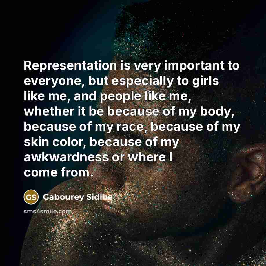 “Representation is very important to everyone, but especially to girls…” quote by Gabourey Sidibe
