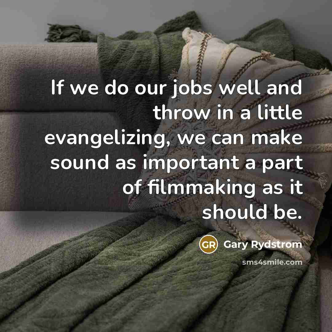 “If we do our jobs well and throw in a…” quote by Gary Rydstrom