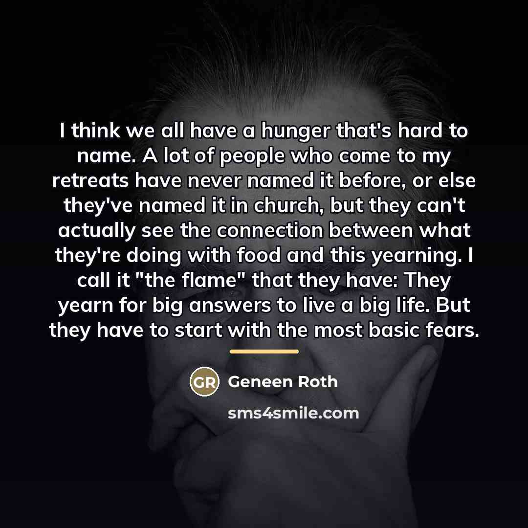“I think we all have a hunger that's hard to…” quote by Geneen Roth
