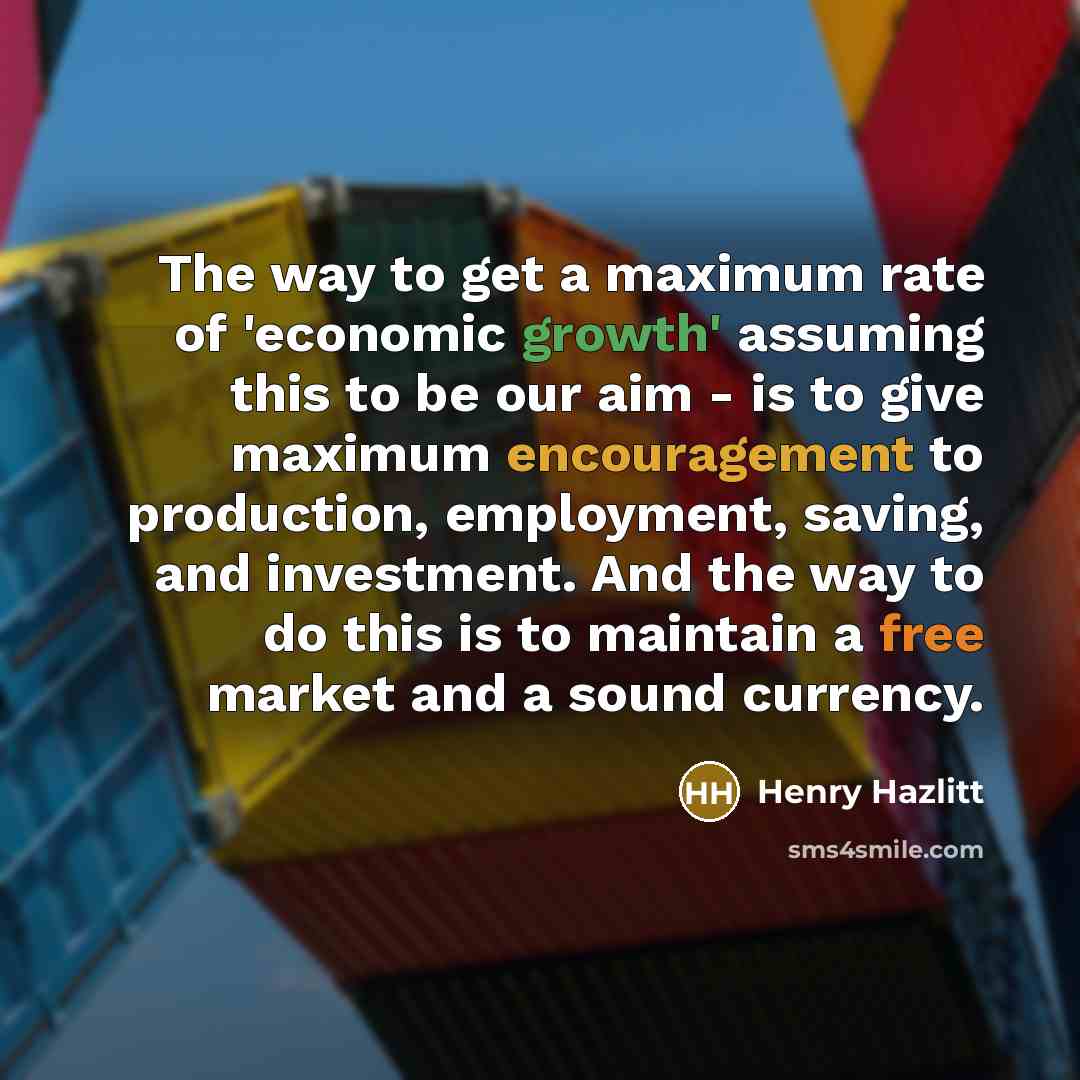 “The way to get a maximum rate of 'economic growth'…” quote by Henry Hazlitt