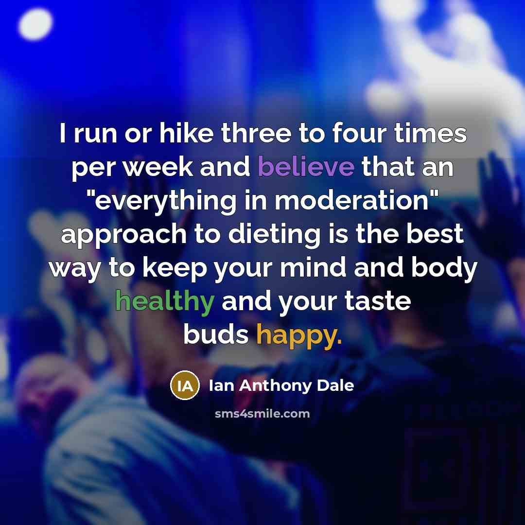 “I run or hike three to four times per week…” quote by Ian Anthony Dale