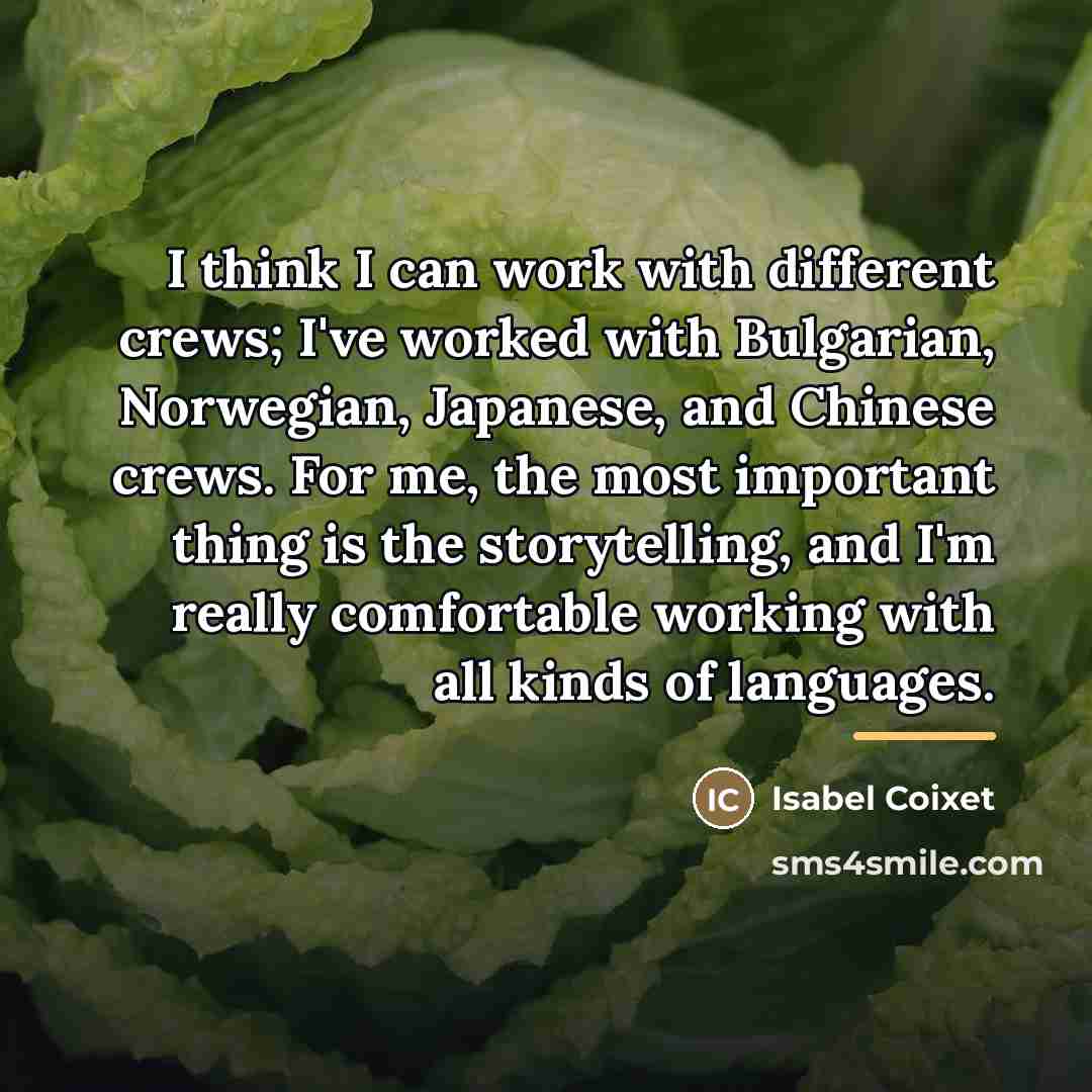 “I think I can work with different crews; I've worked…” quote by Isabel Coixet